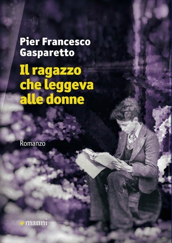 Pier Francesco Gasparetto - Il ragazzo che leggeva alle donne.
