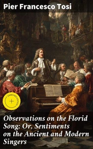 Observations on the Florid Song; Or, Sentiments on the Ancient and Modern Singers