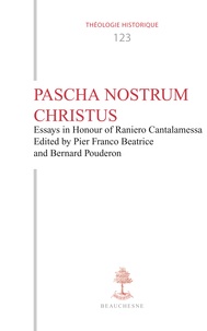 Pier Franco Beatrice et Bernard Pouderon - Pascha nostrum christus - Essays in Honour of Raniero Cantalamessa.