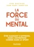 Pier Gauthier et Jean-Marc Sabatier - La force du mental - Être gagnant s'apprend, dans l'entreprise comme dans le sport.