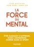 Pier Gauthier et Jean-Marc Sabatier - La force du mental - Etre un champion, ça s'apprend en entreprise comme dans le sport.