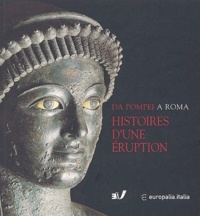 Pier-Giovanni Guzzo - Da Pompei a Roma - Histoires d'une éruption : Pompéi, Herculanum, Oplontis.