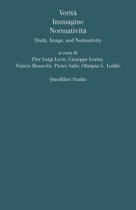 Pier Luigi Lecis et Giuseppe Lorini - Verità Immagine Normatività - Truth, Image, and Normativity.