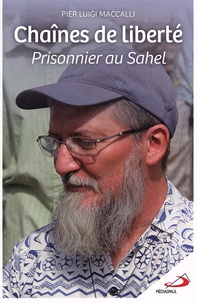 Pier Luigi Maccalli - Chaînes de liberté - Prisonnier au Sahel.