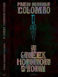  Pier Maria Colombo - A Greek Horror Story.