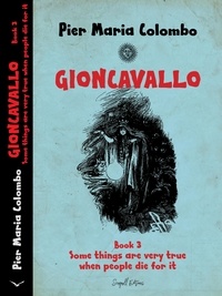  Pier Maria Colombo - Gioncavallo - Some Things Are Very True When People Die for It - GIONCAVALLO, #3.