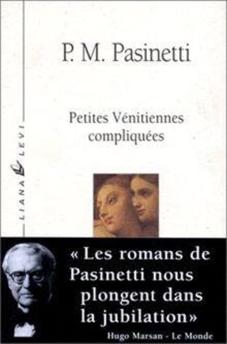 Pier-Maria Pasinetti - Petites vénitiennes compliquées.