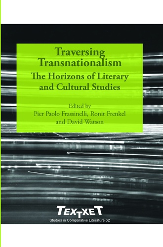 Pier Paolo Frassinelli et Ronit Frenkel - Traversing transnationalism - The horizons of literary and cultural studies.