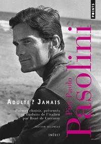 Pier Paolo Pasolini - Adulte ? Jamais - Une anthologie (1941-1953).