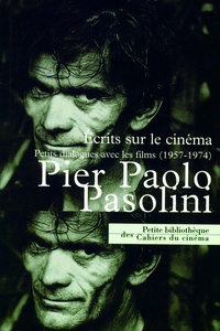 Pier Paolo Pasolini - Ecrits Sur Le Cinema. Petits Dialogues Avec Les Films (1957-1974).