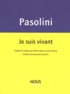 Pier Paolo Pasolini - Je suis vivant.