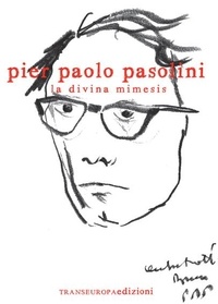 Pier Paolo Pasolini - La Divina Mimesis.
