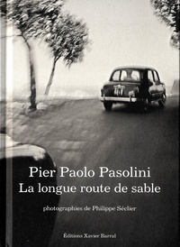 Pier Paolo Pasolini - La longue route de sable.