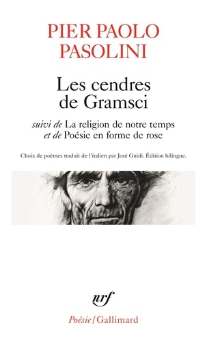 Pier Paolo Pasolini - Les cendres de Gramsci - Suivi de La religion de notre temps et de Poésie en forme de rose.