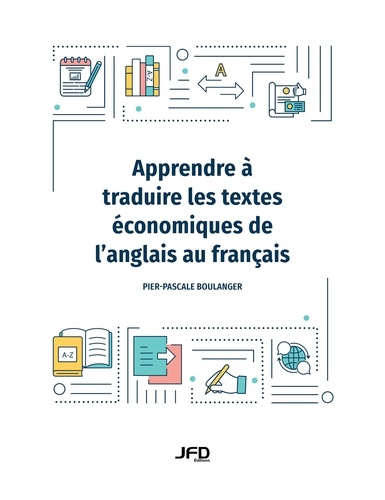 Pier-Pascale Boulanger - Apprendre à traduire les textes économiques de l’anglais au français.