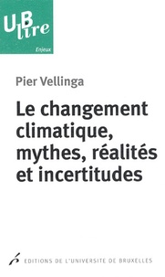 Pier Vellinga - Le changement climatique, mythes, réalités et incertitudes.