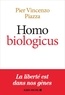 Pier-Vincenzo Piazza - Homo Biologicus - Comment la biologie explique la nature humaine.