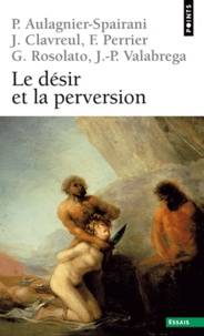 Piera Aulagnier-Spairani et Jean-Paul Valabrega - Le Désir et la perversion.
