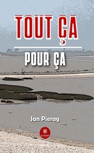 Télécharger des livres en ligne ipad Tout ça pour ça (French Edition) par Pierag Jan MOBI PDB PDF 9791037794697