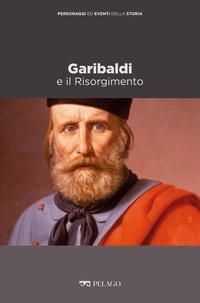 Pierangelo Gentile et  Aa.vv. - Garibaldi e il Risorgimento.