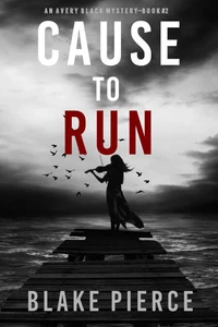 Cause to Run (An Avery Black Mystery—Book 2)