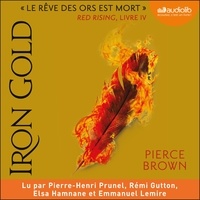 Pierce Brown et Pierre-Henri Prunel - Iron Gold - Red Rising, tome 4.