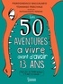 Pierdomenico Baccalario et Tommaso Percivale - 50 aventures à vivre avant d'avoir 13 ans.