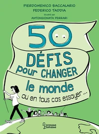 50 défis pour changer le monde ou en tout cas essayer...