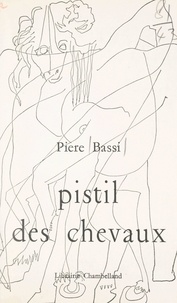 Piere Bassi - Pistil des chevaux.