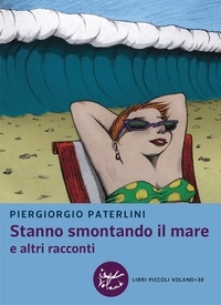 Piergiorgio Paterlini - Stanno smontando il mare - e altri racconti.
