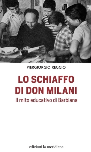 Piergiorgio Reggio - Lo schiaffo di don Milani - Il mito educativo di Barbiana.