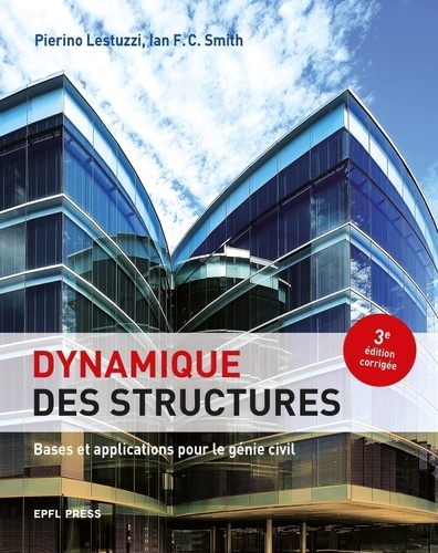 Dynamique des structures. Bases et applications pour le génie civil 3e édition revue et corrigée