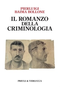 Pierluigi Baima Bollone - Il romanzo della criminologia.
