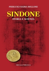 Pierluigi Baima Bollone - Sindone. Storia e scienza.