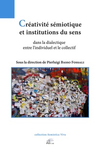 Pierluigi Basso Fossali - Créativité sémiotique et institutions du sens dans la dialectique entre l'individuel et le collectif.