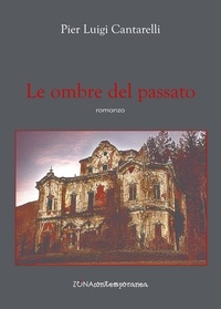 Pierluigi Cantarelli - Le ombre del passato.