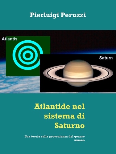 Atlantide nel sistema di Saturno. Una teoria sulla provenienza del genere umano