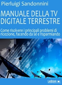 Pierluigi Sandonnini - Manuale Della TV Digitale Terrestre.