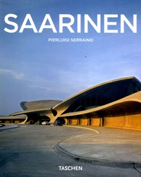 Pierluigi Serraino - Eero Saarinen 1910-1961 - Un expressionniste structurel.
