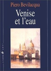 Piero Bevilacqua - Venise et l'eau.