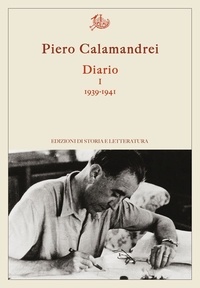 Piero Calamandrei - Diario I. 1939-1941.