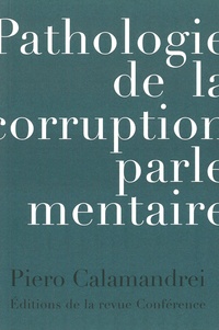 Piero Calamandrei - Pathologie de la corruption parlementaire.