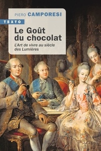 Piero Camporesi - Le goût du chocolat - L'art de vivre au siècle des Lumières.
