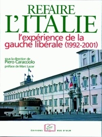 Piero Caracciolo - Refaire l'Italie ? - L'expérience de la gauche libérale (1992-2001).