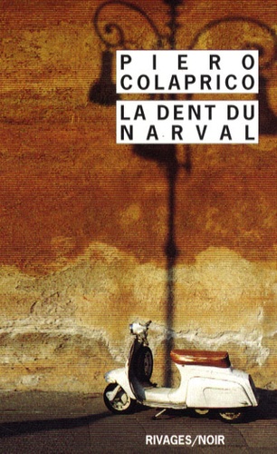 Piero Colaprico - La trilogie de la ville de M. Tome 1 : La dent du narval.