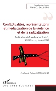 Piero-D Galloro - Conflictualités, représentations et médiatisaton de la violence et de la radicalisation - Radicalisme(s), radicalisation(s), radicalité(s), violence(s).