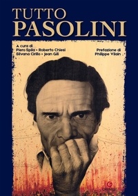Piero Spila et Roberto Chiesi - Tutto Pasolini.