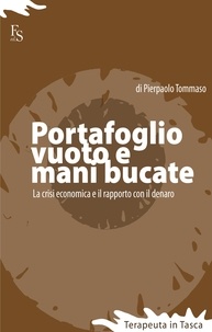 Pierpaolo Tommaso - Portafoglio vuoto e mani bucate. Come sopravvivere alla crisi economica.
