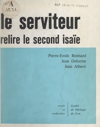 Pierre-Émile Bonnard et Jean Alberti - Le serviteur - Relire le second Isaïe.