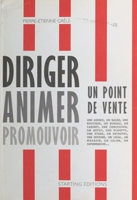 Pierre-Étienne Grêlé - Diriger, animer, promouvoir un point de vente.
